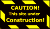 Caution, this site is under construction